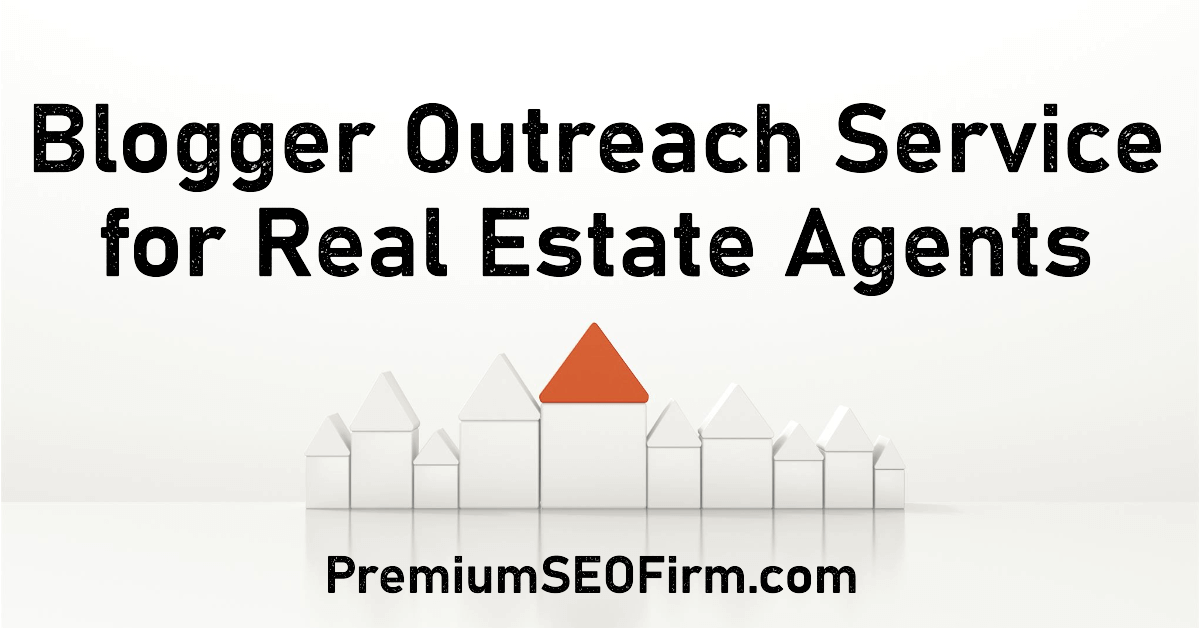 Professional Blogger Outreach Service for Real Estate Agents