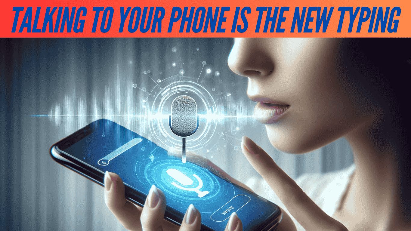 Talking to Your Phone is the New Typing