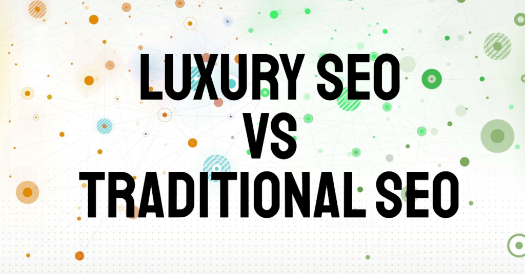 How Does Luxury SEO Differ from Traditional SEO