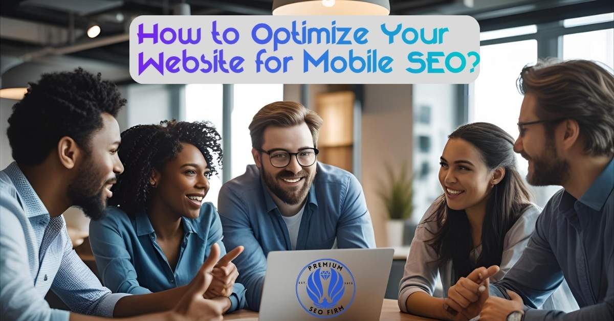 How to Optimize Your Website for Mobile SEO?